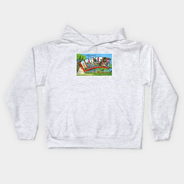 Greetings from Oshkosh, Wisconsin - Vintage Large Letter Postcard Kids Hoodie by Naves